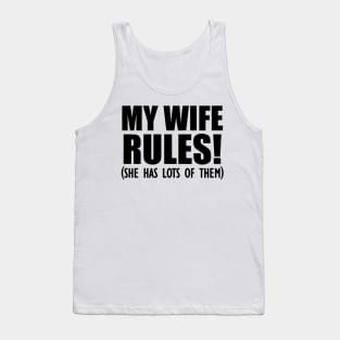 Husband My Wife Rules! She has lots of them Tank Top